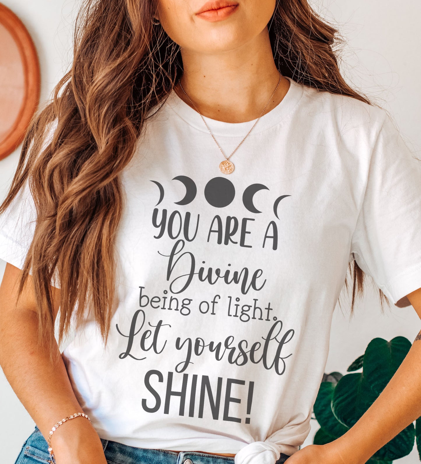 You Are A Divine Being Of Light Let Yourself Shine t-shirt