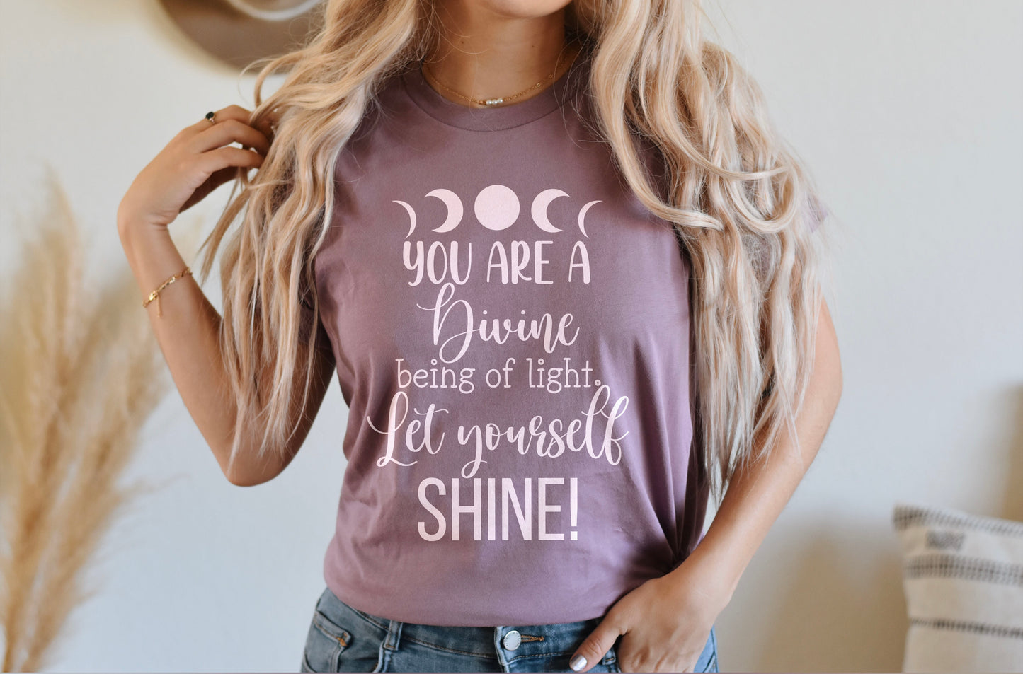 You Are A Divine Being Of Light Let Yourself Shine t-shirt