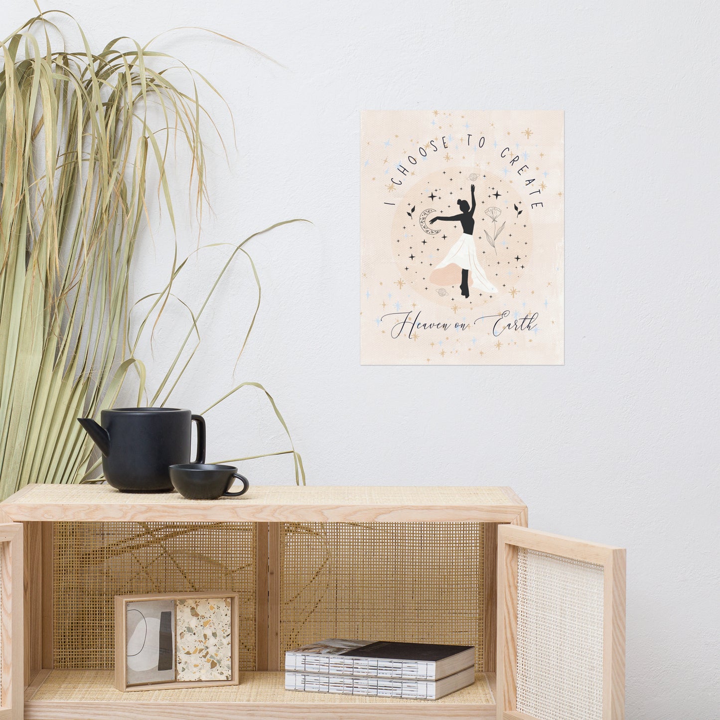 I Choose to Create Heaven on Earth Wall Art Print