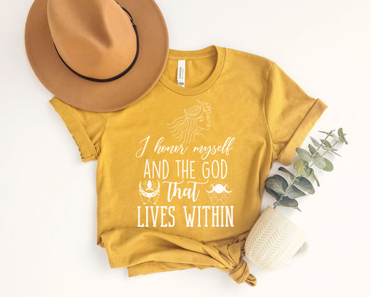 I honor myself and The God That Lives Within t-shirt