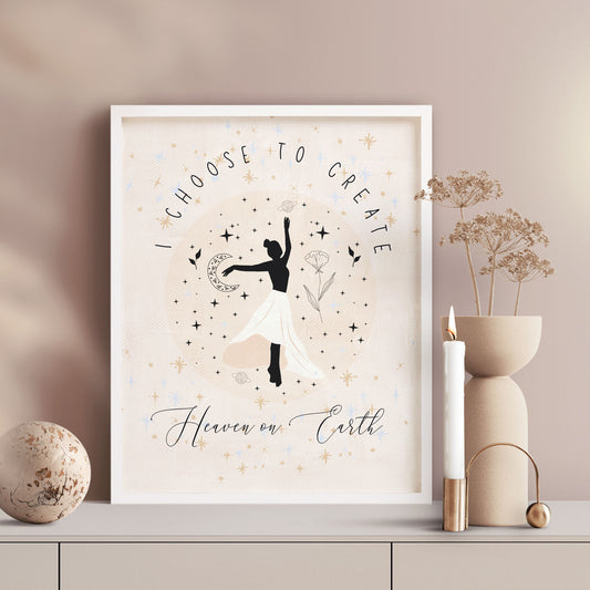 I Choose to Create Heaven on Earth Wall Art Print