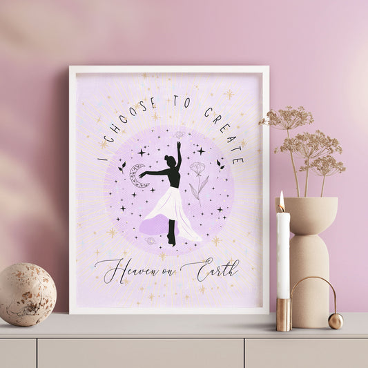 I Choose to Create Heaven on Earth Wall Art Print